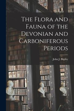 portada The Flora and Fauna of the Devonian and Carboniferous Periods (en Inglés)