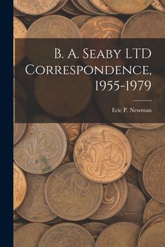 portada B. A. Seaby LTD Correspondence, 1955-1979 (in English)