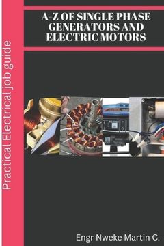 portada A-Z of Single phase generators and electric motors: Practical Electrical job guide (en Inglés)