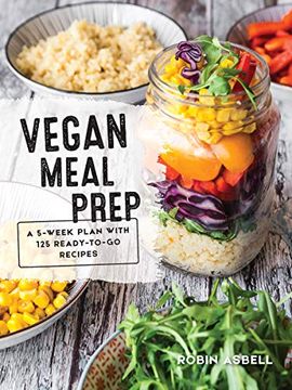 portada Vegan Meal Prep: A 5-Week Plan With 125 Ready-To-Go Recipes (en Inglés)