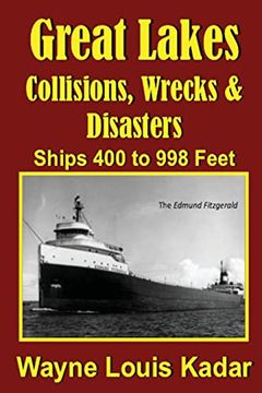 portada Collisions, Wrecks and Disasters: Ships 400 to 998 Feet (Great Lakes) (en Inglés)