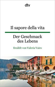 portada Il Sapore Della Vita der Geschmack des Lebens (Dtv Zweisprachig) (en Alemán)