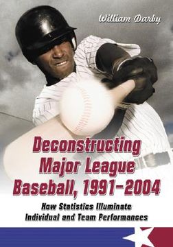 portada deconstructing major league baseball, 1991-2004: how statistics illuminate individual and team performances