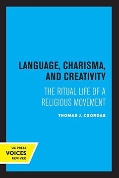 portada Language, Charisma, and Creativity: The Ritual Life of a Religious Movement (en Inglés)