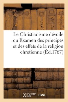 portada Le Christianisme Dévoilé Ou Examen Des Principes Et Des Effets de la Religion Chretienne (in French)