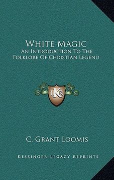 portada white magic: an introduction to the folklore of christian legend