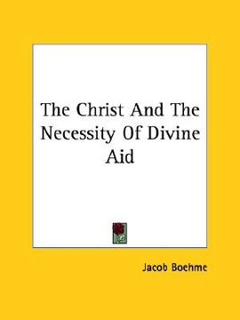 portada the christ and the necessity of divine aid (en Inglés)