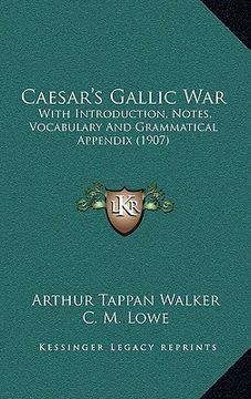 portada caesar's gallic war: with introduction, notes, vocabulary and grammatical appendix (1907) (en Inglés)