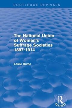 portada The National Union of Women's Suffrage Societies 1897-1914 (Routledge Revivals) (en Inglés)