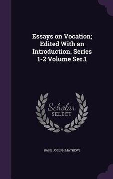 portada Essays on Vocation; Edited With an Introduction. Series 1-2 Volume Ser.1 (en Inglés)