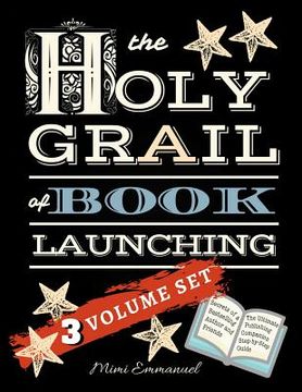 portada The Holy Grail of Book Launching: Secrets from a bestselling author and friends. Ultimate Publishing Companion and step-by-step guide. (en Inglés)