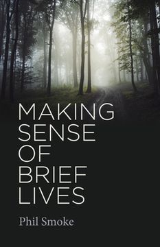 Making Sense of Brief Lives (en Inglés)