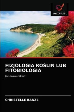 portada Fizjologia RoŚlin Lub Fitobiologia (en Polaco)