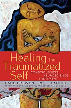 portada Healing the Traumatized Self: Conciousness, Neuroscience, Treatment (Norton Series on Interpersonal Neurobiology)