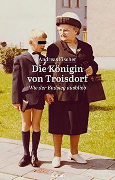 portada Die Königin von Troisdorf: Wie der Endsieg Ausblieb