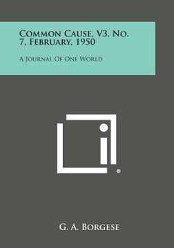 portada Common Cause, V3, No. 7, February, 1950: A Journal of One World (en Inglés)