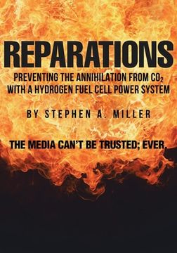 portada Reparations: Preventing the Annihilation from co2 with a Hydrogen Fuel Cell Power System (en Inglés)