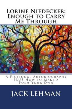 portada Lorine Niedecker: Enough to Carry Me Through: A Fictional Autobiography (en Inglés)