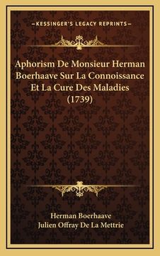 portada Aphorism De Monsieur Herman Boerhaave Sur La Connoissance Et La Cure Des Maladies (1739) (en Francés)