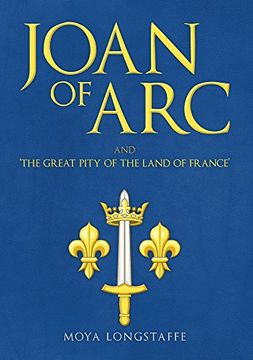 portada Joan Of Arc And 'the Great Pity Of The Land Of France' (en Inglés)
