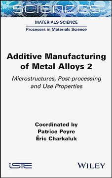 portada Additive Manufacturing of Metal Alloys 2: Microstructures, Post-Processing and use Properties (en Inglés)
