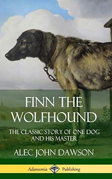 portada Finn the Wolfhound: The Classic Story of one dog and his Master (Hardcover) (in English)