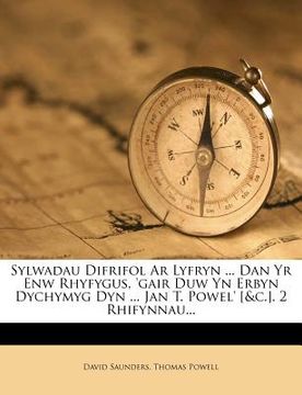 portada Sylwadau Difrifol AR Lyfryn ... Dan Yr Enw Rhyfygus, 'gair Duw Yn Erbyn Dychymyg Dyn ... Jan T. Powel' [&c.]. 2 Rhifynnau...