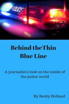 portada Behind the Thin Blue Line: 'A journalist's look on the inside of the police world' (en Inglés)