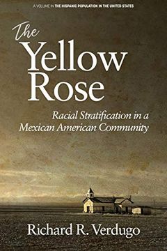 portada The Yellow Rose: Racial Stratification in a Mexican American Community (The Hispanic Population in the United States) 