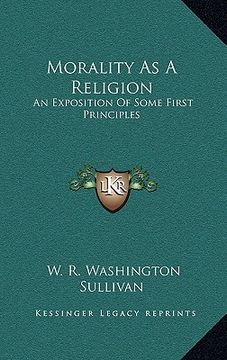 portada morality as a religion: an exposition of some first principles (en Inglés)