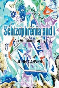 portada Schizophrenia and I: An Autobiography (in English)