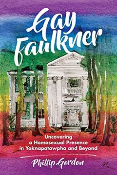 portada Gay Faulkner: Uncovering a Homosexual Presence in Yoknapatawpha and Beyond (en Inglés)