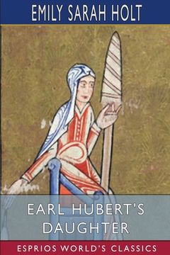 portada Earl Hubert's Daughter (Esprios Classics) (in English)