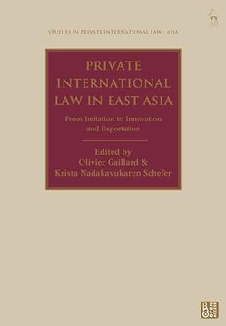 portada Private International law in East Asia: From Imitation to Innovation and Exportation (Studies in Private International law - Asia) (en Inglés)