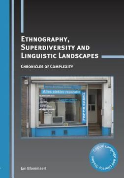 portada Ethnography, Superdiversity and Linguistic Landscapes: Chronicles of Complexity (in English)