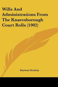 portada wills and administrations from the knaresborough court rolls (1902) (en Inglés)
