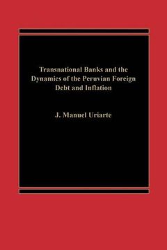 portada Transnational Banks, and the Dynamics of Peruvian Foreign Debt and Inflation