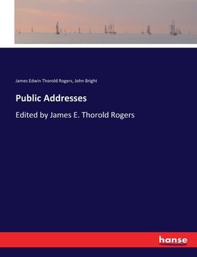 portada Public Addresses: Edited by James E. Thorold Rogers (en Inglés)