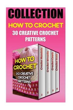 portada How To Crochet: 30 Creative Crochet Patterns (in English)