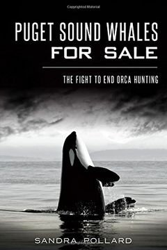 portada Puget Sound Whales for Sale:: The Fight to End Orca Hunting (en Inglés)