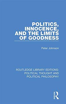 portada Politics, Innocence, and the Limits of Goodness (Routledge Library Editions: Political Thought and Political Philosophy) 