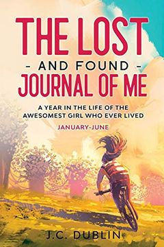 portada The Lost and Found Journal of me: A Year in the Life of the Awesomest Girl who Ever Lived (January-June): 1 (The Lost and Found Journal of me (Journal for Girls)) (in English)