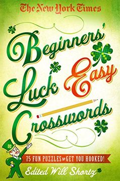 portada The New York Times Beginners' Luck Easy Crosswords: 75 Fun Puzzles to Get You Hooked! (The New York Times Crossword Puzzles) (en Inglés)