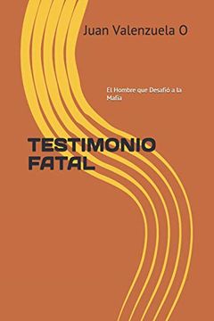 portada Testimonio Fatal: El Hombre que Desafió a la Mafia (in Spanish)