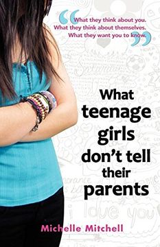portada What Teenage Girl's Don't Tell Their Parents (en Inglés)