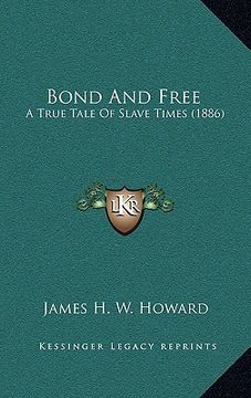 portada bond and free: a true tale of slave times (1886)