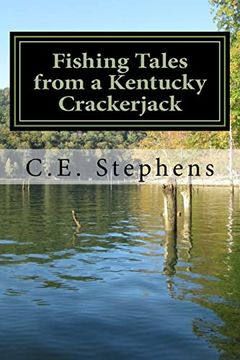 portada Fishing Tales From a Kentucky Crackerjack: Tales From Master Fisherman, Catfish Stephens (Kentucky Crackerjacks) (en Inglés)