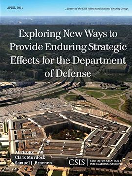portada Exploring new Ways to Provide Enduring Strategic Effects for the Department of Defense (Csis Reports): April 2014 (en Inglés)