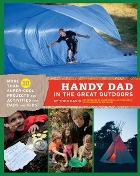 portada Handy Dad in the Great Outdoors: More Than 30 Super-Cool Projects and Activities for Dads and Kids (in English)
