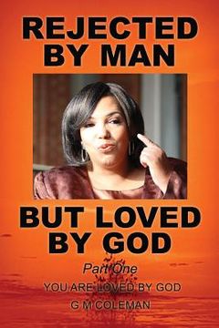 portada REJECTED BY MAN BUT LOVED BY GOD Part One (en Inglés)
